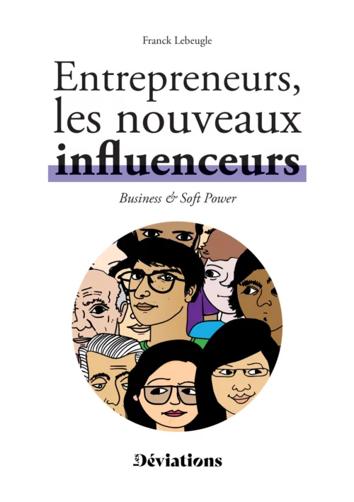 Entrepreneurs : les nouveaux influenceurs - Business & soft power