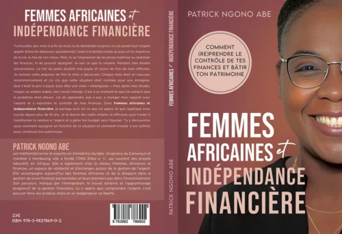 Femmes africaines et indépendance financière : Comment (re)prendre le contrôle de tes finances et bâtir ton patrimoine