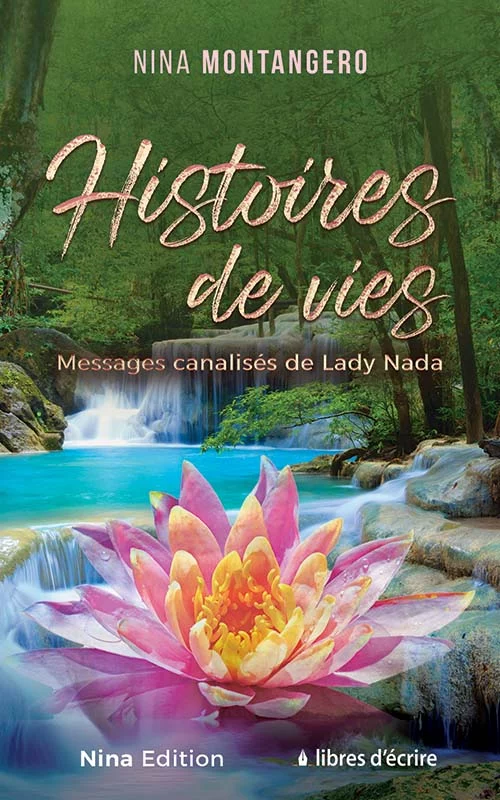 Histoires de vies&nbsp;: Messages canalisés de Lady Nada