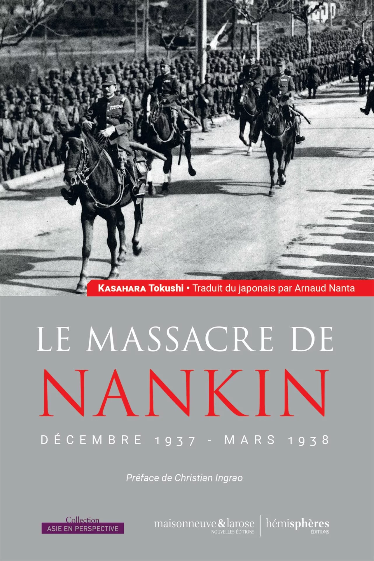 Le Massacre de Nankin&nbsp;: Décembre 1937 – Mars 1938
