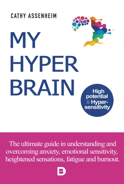 My Hyper Brain: The ultimate guide to understand and overcome anxiety emotional sensitivity, high sensations, fatigue and burnout