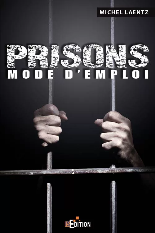 Prisons : Mode d’emploi